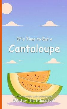 It's Time to Eat a Cantaloupe
