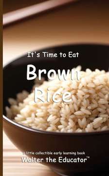 It's Time to Eat Brown Rice