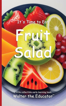 It's Time to Eat Fruit Salad