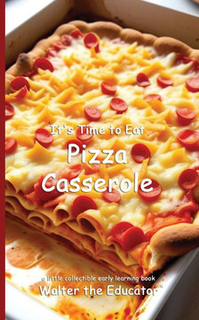 It's Time to Eat Pizza Casserole