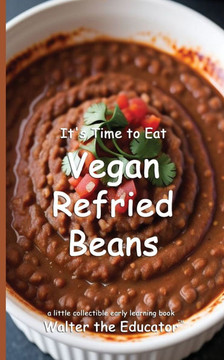 It's Time to Eat Vegan Refried Beans It's Time to Eat Vegan Refried Beans