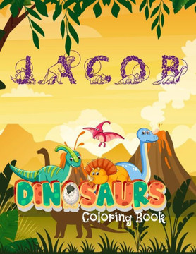 Jacob Dinosaures Coloring Book: Personalized name Jacob: Great Gift for kids. 34 unique Dinosaur pictures! Pages are one-sided so markers won't bleed