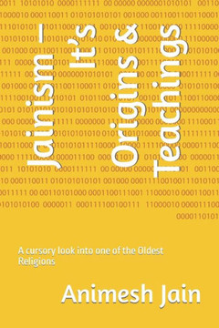 Jainism - It's Origins & Teachings: A cursory look into one of the Oldest Religions