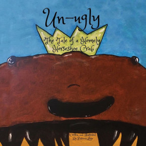 Un-Ugly The Tale Of A Homely Horseshoe Crab - 9781736559611