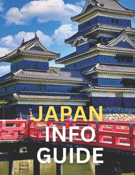 Japan Info Guide: Tips & Photos For Traveling in Japan (Abridged)