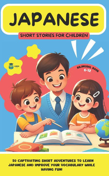 JAPANESE Short Stories for Children ( Bilingual ): 20 captivating short stories to learn Japanese and improve vocabulary while having fun!