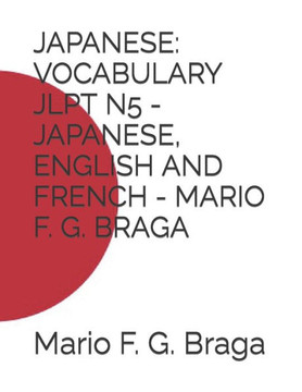 Japanese: Vocabulary Jlpt N5 - Japanese, English and French - Mario F. G. Braga