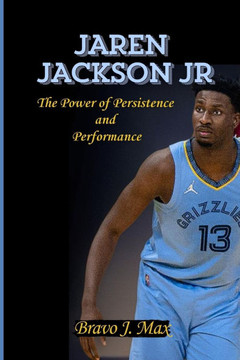Jaren Jackson Jr: The Power of Persistence and Performance