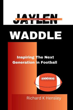 Jaylen Waddle: Inspiring The Next Generation in Football Jaylen Waddle: Inspiring The Next Generation in Football