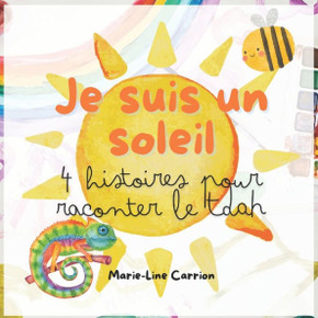 Je suis un soleil: 4 histoires pour raconter le TDAH