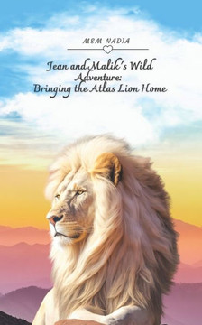 Jean and Malik's unpredictable journey: Bringing the Atlas Lion Home