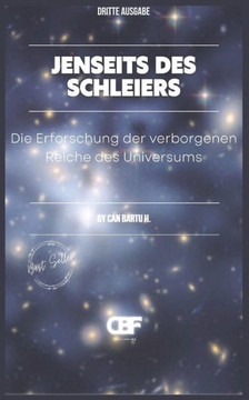 Jenseits des Schleiers: Die Erforschung der verborgenen Reiche des Universums