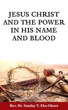 Jesus Christ and the Power in His Name and Blood