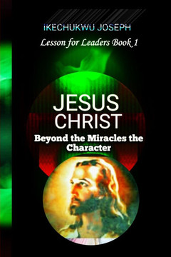 Jesus Christ: Beyond the Miracles, the Character