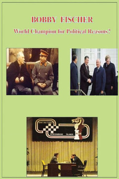 Bobby Fischer World Champion For Political Reasons? Bobby Fischer World Champion For Political Reasons?