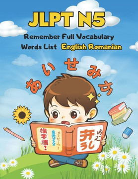 JLPT N5 Remember Full Vocabulary Words List - English Romanian: Easy Learning Japanese Language Proficiency Test Preparation for Beginners