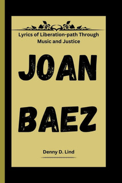 Joan Baez: Lyrics of Liberation-path Through Music and Justice