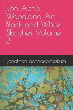 Jon Ach's Woodland Art Black and White Sketches Volume 3