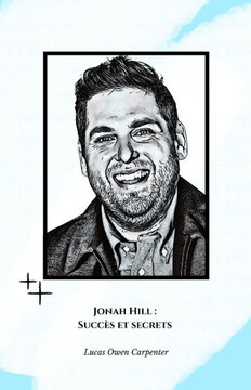Jonah Hill: Succès et secrets: L'hommage officiel à l'acteur, au comédien et au réalisateur qui a redéfini la comédie moderne.