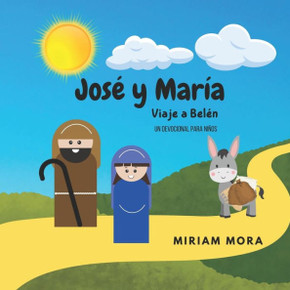 José y María Viaje a Belén: Un Devocional Para Niños