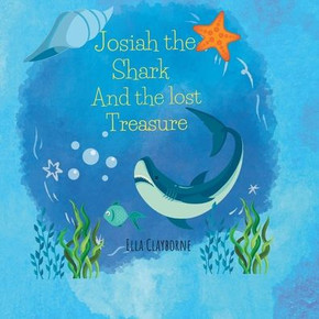Josiah the Shark and the lost treasure: Brave little Shark