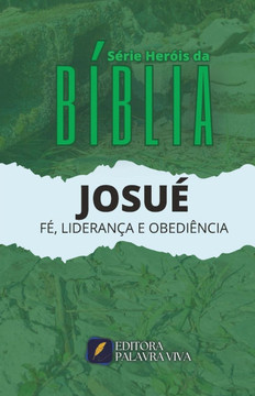 Josué: Fé, Esperança E Obediência