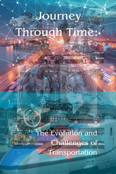 Journey Through Time: The Evolution and Challenges of Transportation