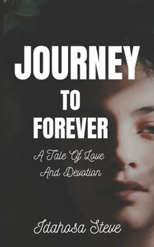 Journey To Forever: A Tale of Love And Devotion