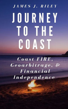 Journey to the Coast: Coast FIRE, Geoarbitrage, & Financial Independence