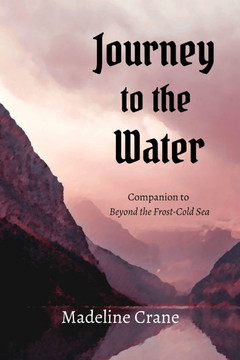 Journey to the Water: Companion to Beyond the Frost-Cold Sea