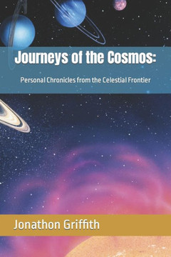 Journeys of the Cosmos: Personal Chronicles from the Celestial Frontier