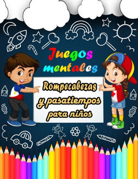 Juegos mentales: Rompecabezas y pasatiempos para niños de 7 a 12 años - Sudoku (4×4, 6×6, 9×9), Descifrar palabras, Laberintos, Tic tac