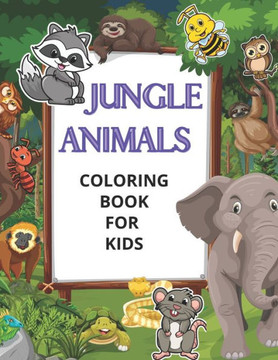 Jungle animals coloring book for kids: this is a great jungle animals coloring books for kids gift