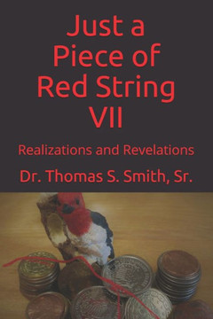 Just a Piece of Red String VII: Realizations and Revelations