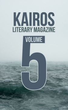 KAIROS Literary Magazine: Volume 5 (2020-2021)