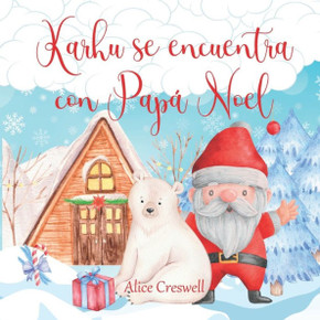 Karhu se encuentra con Papá Noel: Un cuento para dormir con un oso polar