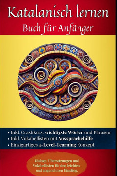 Katalanisch lernen: Buch für Anfänger - Dialoge, Übersetzungen und Vokabellisten für den leichten und angenehmen Einstieg.