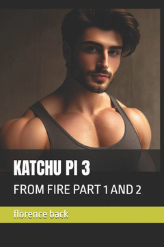 Katchu Pi 3: From Fire Part 1 and 2