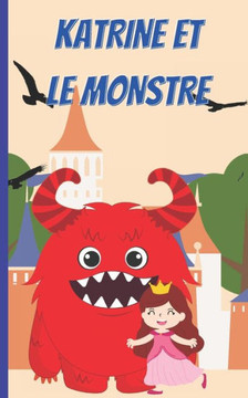 Katrine Et Le Monstre: Une Histoire d'Halloween pour Enfants Katrine Et Le Monstre: Une Histoire d'Halloween pour Enfants