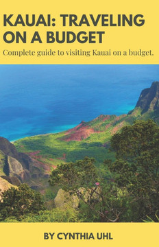 Kauai: TRAVELING ON A BUDGET: Complete guide to visiting Kauai on a budget