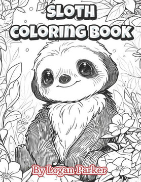 Kawaii Anime Sloth Coloring Book: Anime style kawaii adorable sloths coloring book for everyone.