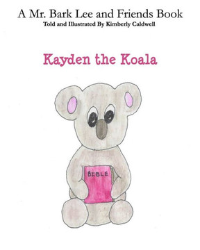 Kayden the Koala: A Mr. Bark Lee and Friend Book