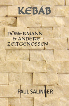 Kebab: Dönermann und andere Zeitgenossen Kebab: Dönermann und andere Zeitgenossen