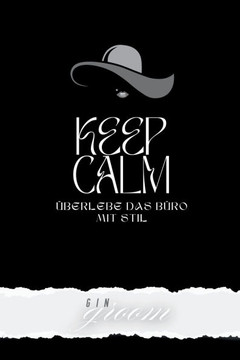 KEEP CALM! Überlebe das Büro mit Stil: Mitmachbuch fürs Büro Das Ultimativ Lustige Überlebenshandbuch für den Alltagswahnsinn Ideales Geschenk für Kol