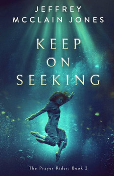 Keep on Seeking: A Supernatural Christian Novel