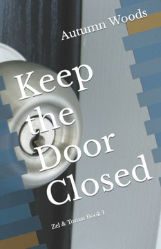 Keep the Door Closed: Zel & Tomas Book 1