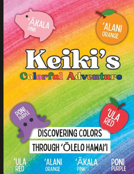 Keiki's Colorful Adventure: Discovering Colors through ʻŌlelo Hawaiʻi