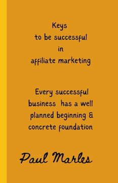 Keys to Successful Affiliate Marketing: Steps to be successful in affiliate marketing