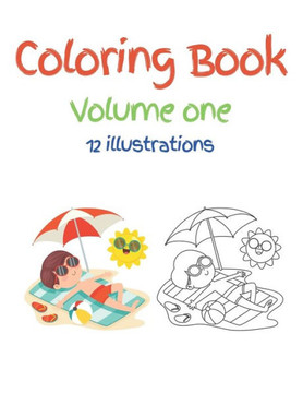 Kids Coloring Book Volume One: 12 illustrations coloring book