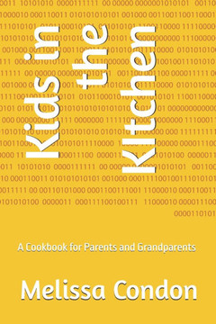 Kids in the KItchen: A Cookbook for Parents and Grandparents